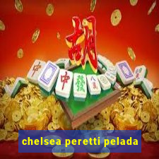 chelsea peretti pelada